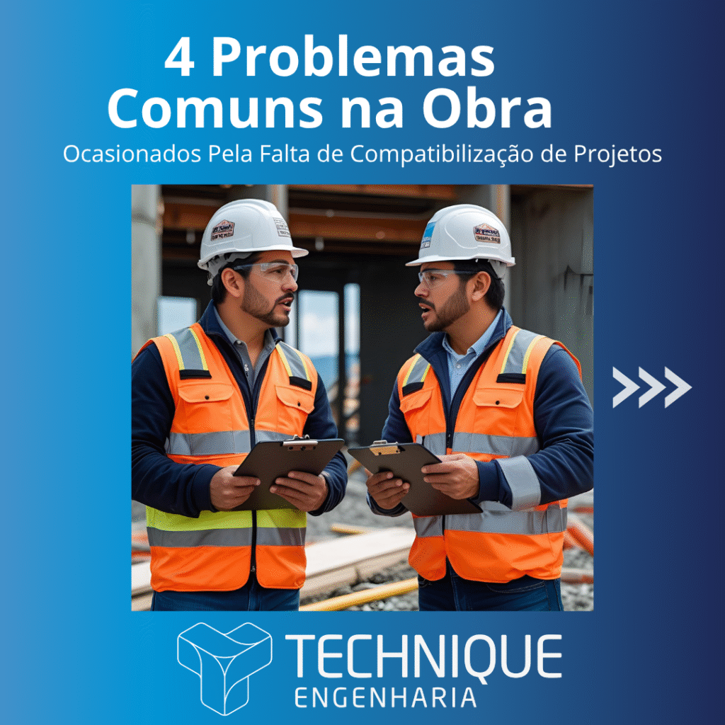 4 Problemas Comuns na Obra Ocasionados Pela Falta de Compatibilização de Projetos